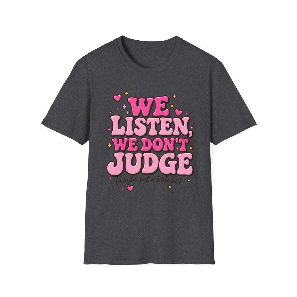 We Listen We Don't Judge T-Shirt — Cute Pink Retro Graphic Tee